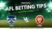 AFL TIPS: Geelong v Brisbane